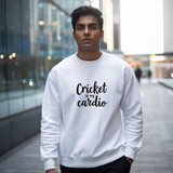 Cricket is my cardio_Sweatshirt
